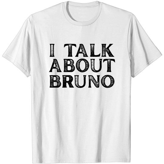 Discover i talk about bruno - I Talk About Bruno - T-Shirt