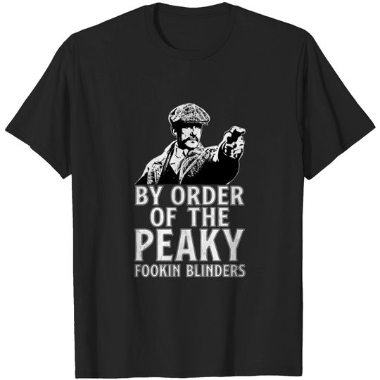Discover By Order of the Peaky Fookin Blinders T-shirt