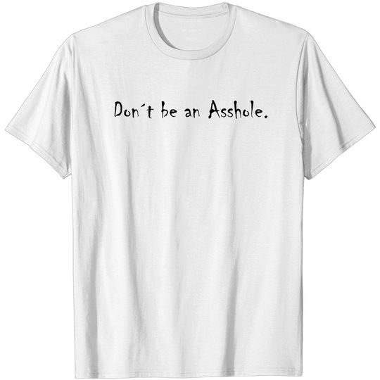 Discover Saying - don´t be an asshole - Funny Saying - T-Shirt