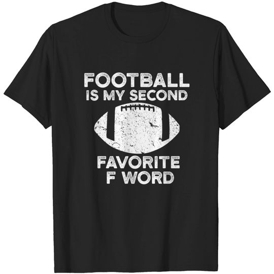 Discover Football Is My Second Favorite F Word Sweathirt Fu T-shirt