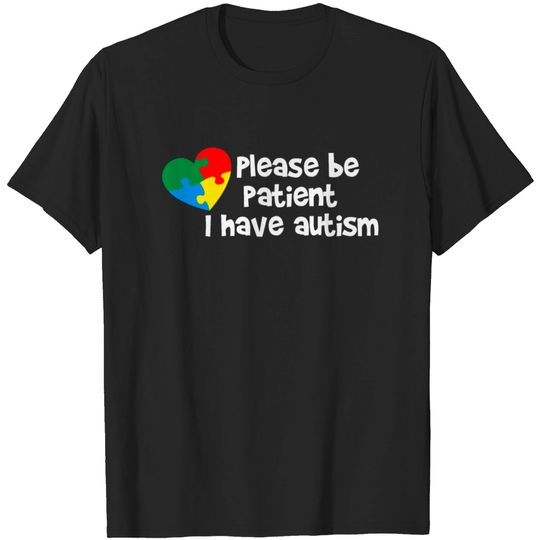 Discover Please be patient i have autism T-shirt
