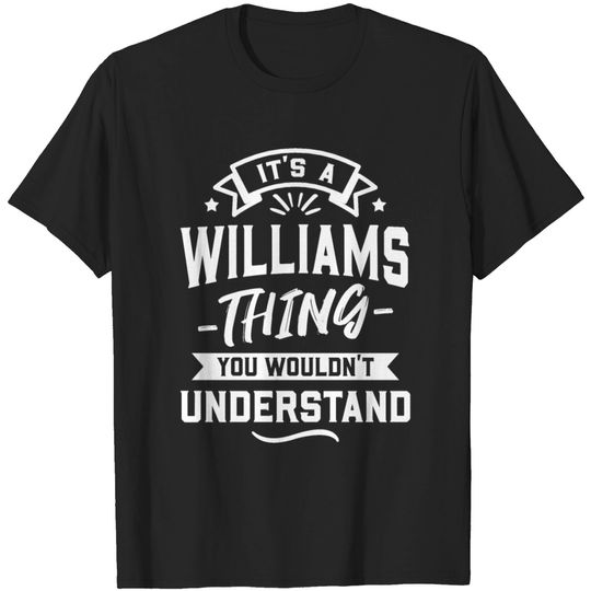Discover It's A Williams Thing You Wouldn't Understand T-shirt