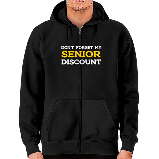 Discover Don't Forget My Senior Discount Zip Hoodies