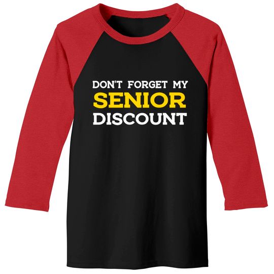 Discover Don't Forget My Senior Discount Baseball Tees
