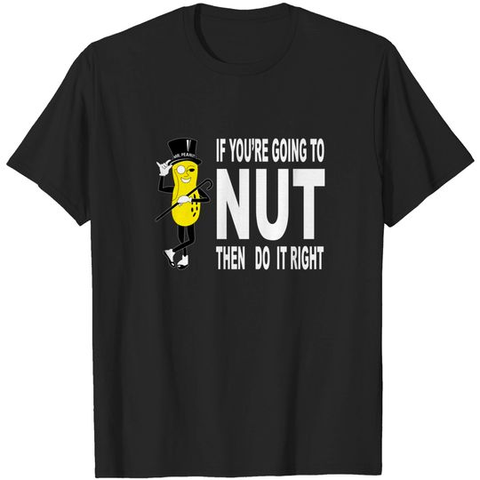 Discover Mr. Peanut Joke - Nut - T-Shirt