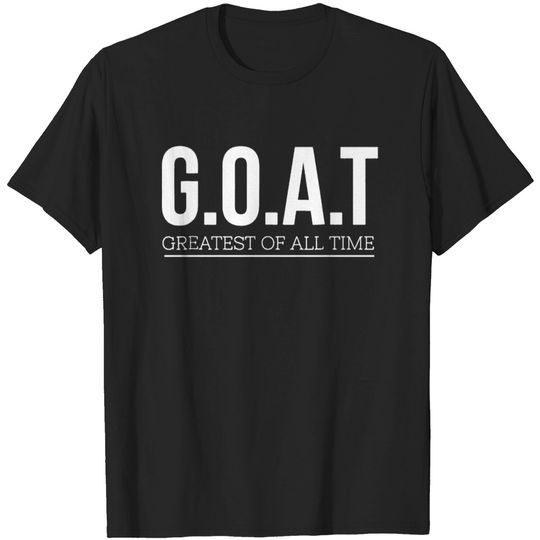 Discover GOAT Greatest Of All Time T-shirt