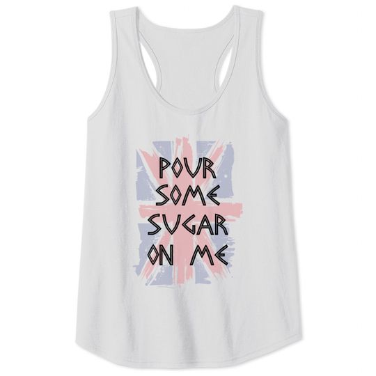 Discover Pour Some Sugar On Me Tank Tops