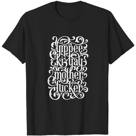 Discover Yippee Ki Yay - Yippee Ki Yay - T-Shirt