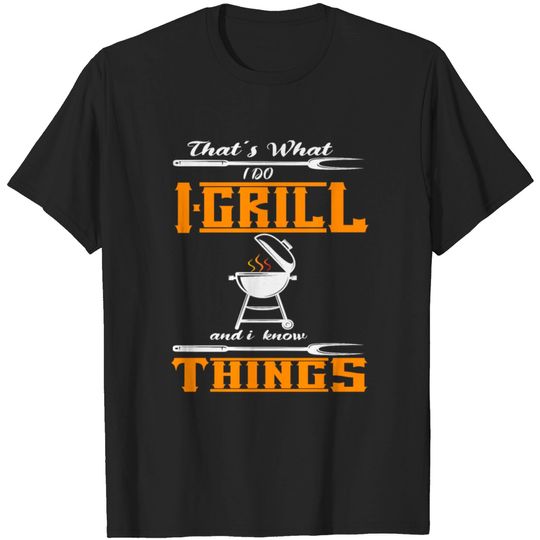 Discover Thats what i Do Grill and i know Things T-shirt