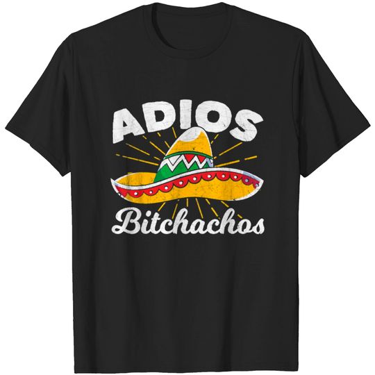 Discover Adios Bitchachos Sombrero Fiesta Mexico T-shirt