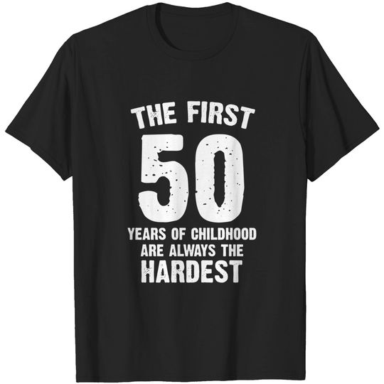 Discover The first 50 years of childhood - 50th Birthday - T-Shirt