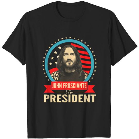 Discover John Frusciante for president T-shirt