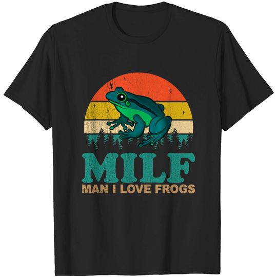 Discover MILF Man I Love Frogs Saying Frog Amphibian Lovers T-shirt