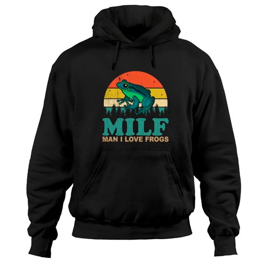 Discover MILF Man I Love Frogs Saying Frog Amphibian Lovers Hoodies