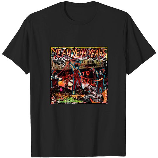 Discover Fever to tell The Yeah Yeah Yeahs T shirt