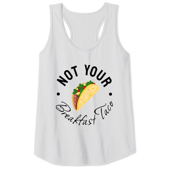 Discover not your breakfast taco rnc taco Tank Tops