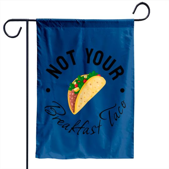 Discover not your breakfast taco rnc taco Garden Flags