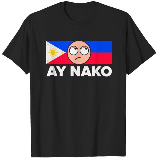Discover Ay Nako Pinoy Pride - Funny Filipino Philippines design product - Filipino - T-Shirt