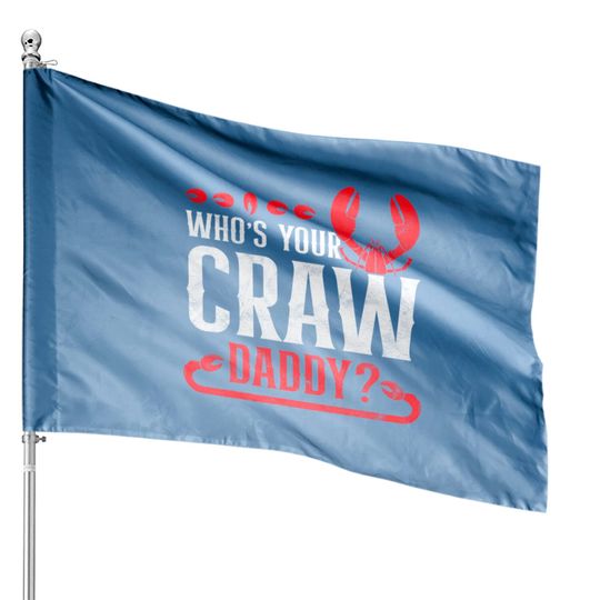 Discover Who's Your Crawdaddy Funny Cajun Crawfish House Flags