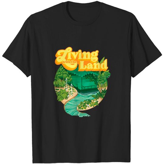 Discover Living With the Land T Shirtliving With the Land T T-shirt