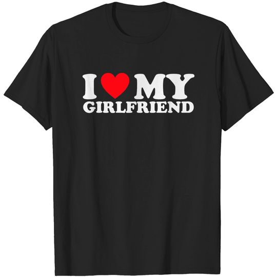 Discover I Love My Girlfriend I Heart My Girlfriend T-shirt