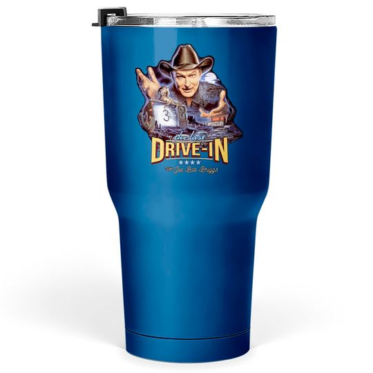 Discover Last Drive-In - Joe Bob Briggs - Tumblers 30 oz