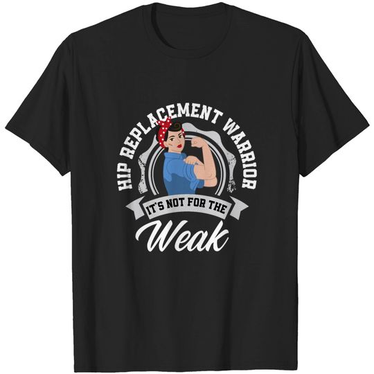 Discover Hip Replacement Surgery Hip Replacement Warrior T-shirt