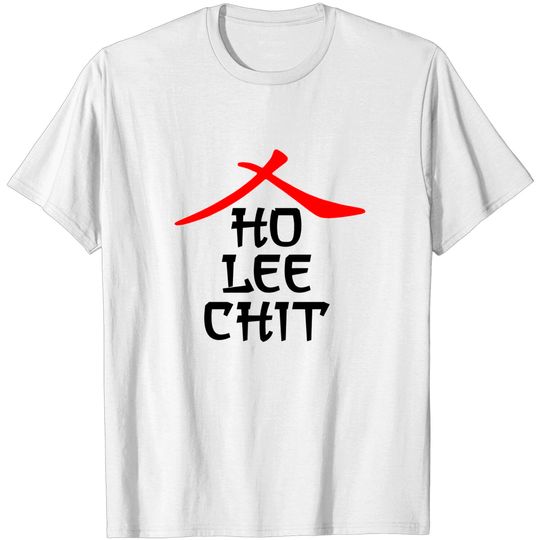 Discover Ho Lee Chit Asian Funny Chinese - Ho Lee Chit - T-Shirt