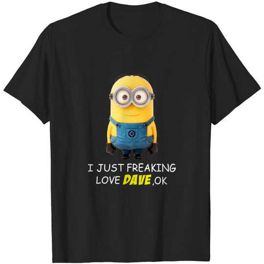 Discover I Just Freaking Love Dave Minion T-Shirt