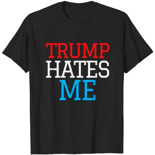 Discover Trump Hates Me Red White and Blue T-shirt