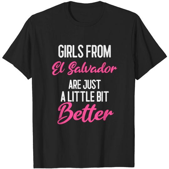 Discover Girls From El Salvador Are Little Bit Better T-shirt