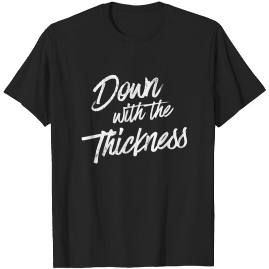 Discover Down With The Thickness Text Weight Loss T-shirt