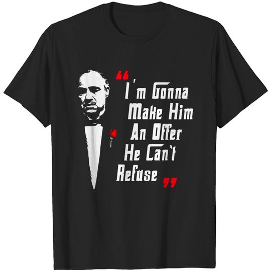 Discover Godfather T-Shirt: 'I'm Going to Make Him an Offer He Can't Refuse