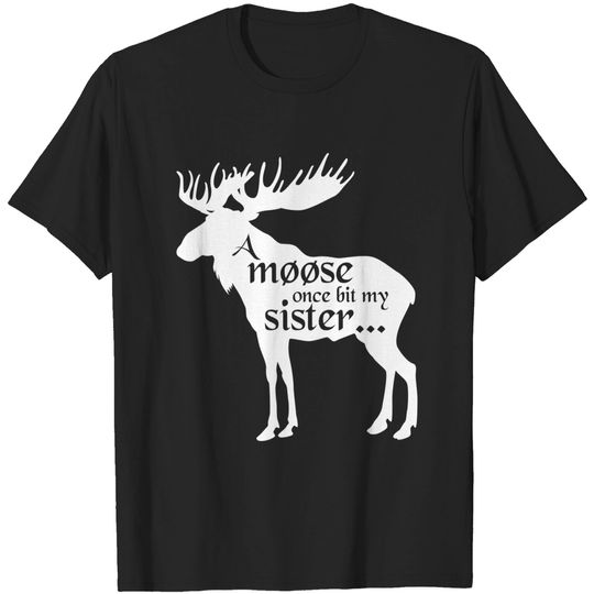 Discover A moose once bit my sister inspired by Monty Python and the Holy Grail - A Moose Once Bit My Sister - T-Shirt