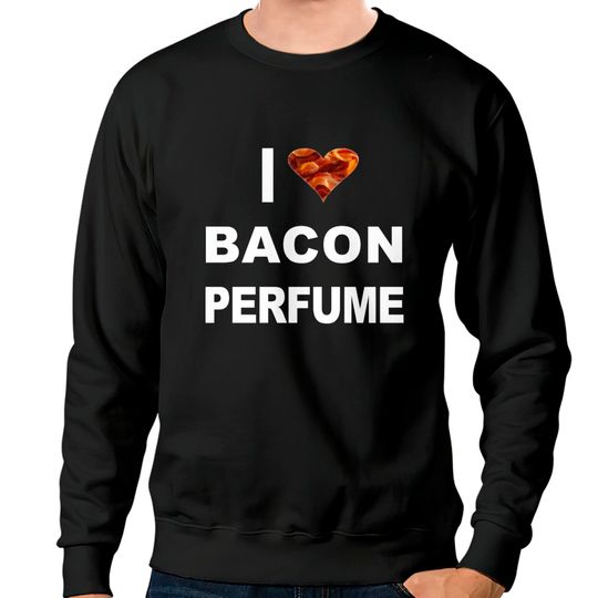 Discover Bacon perfume Sweatshirts