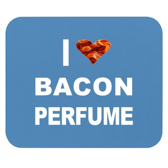 Discover Bacon perfume Mouse Pads