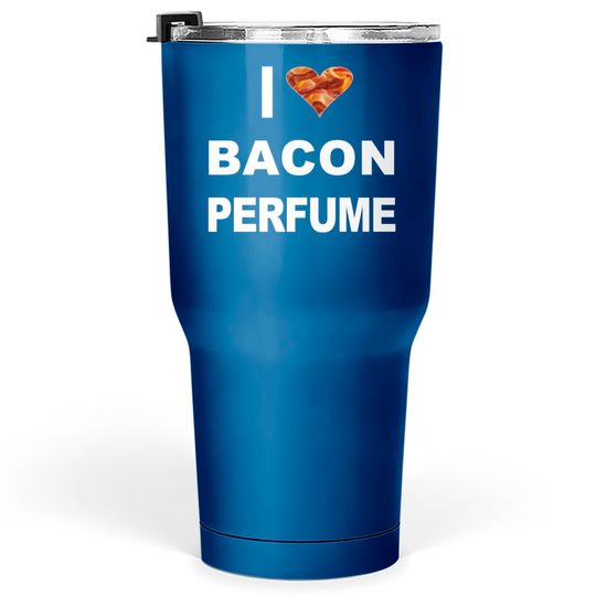Discover Bacon perfume Tumblers 30 oz
