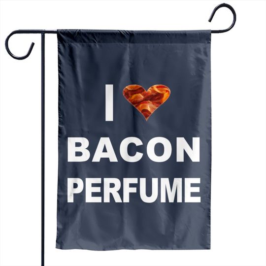 Discover Bacon perfume Garden Flags