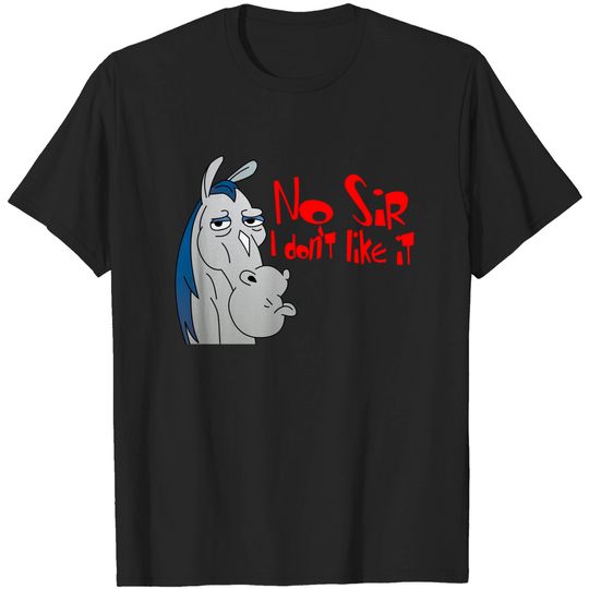 Discover No sir, I don't like it. - Ren And Stimpy - T-Shirt