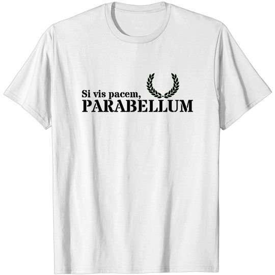 Discover Si vis pacem, parabellum. T-shirt
