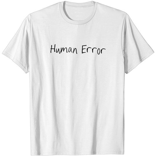 Discover Human Error - Human Error - T-Shirt