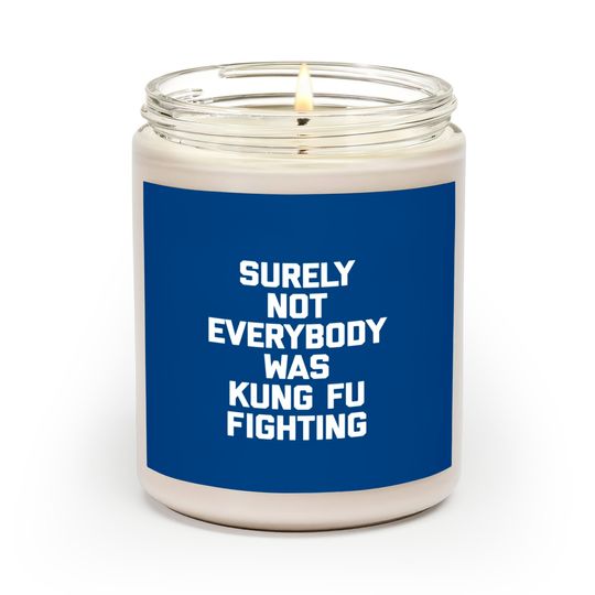 Discover Funny - surely not everybody was kung fu fightin Scented Candles