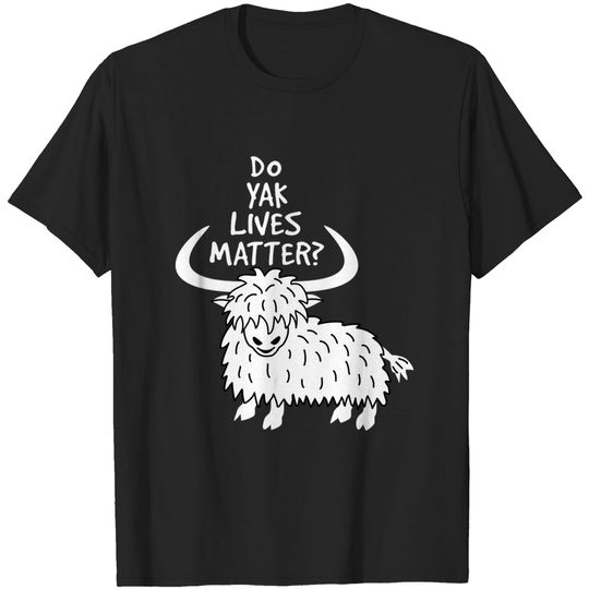 Discover Yak Lives - Yak - T-Shirt