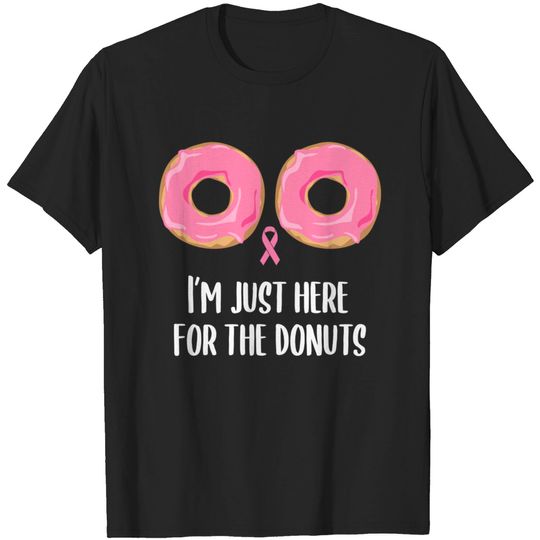 Discover I'm just here for the Donuts - Breast Cancer Awareness - T-Shirt