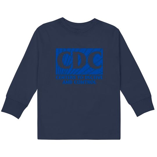 Discover CDC Centers To Deceive And Control  Kids Long Sleeve T-Shirts