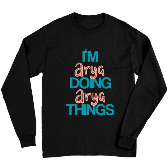 Discover I'm Arya Doing Arya Things Long Sleeve Shirt