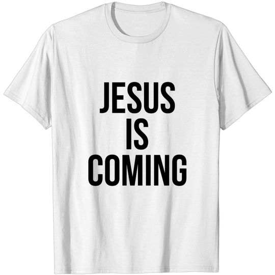 Discover JESUS IS COMING T-shirt
