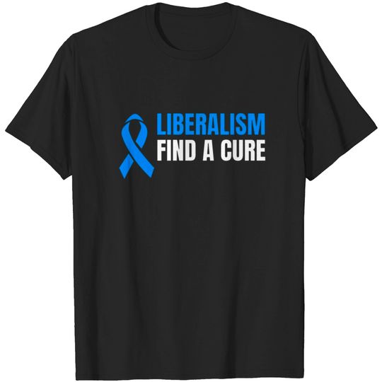 Discover Liberalism Find A Cure T-shirt
