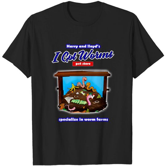 Discover I got worms - Dumb And Dumber - T-Shirt