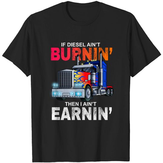 Discover Funny Trucker Diesel Big Rig Semi Trailer Truck Dr T-shirt